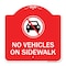 Signmission Designer Series Sign-No Vehicles on Sidewalk, Red & White Aluminum Sign, 18" x 18", RW-1818-23551 A-DES-RW-1818-23551 - alternate 1